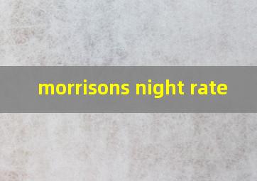  morrisons night rate